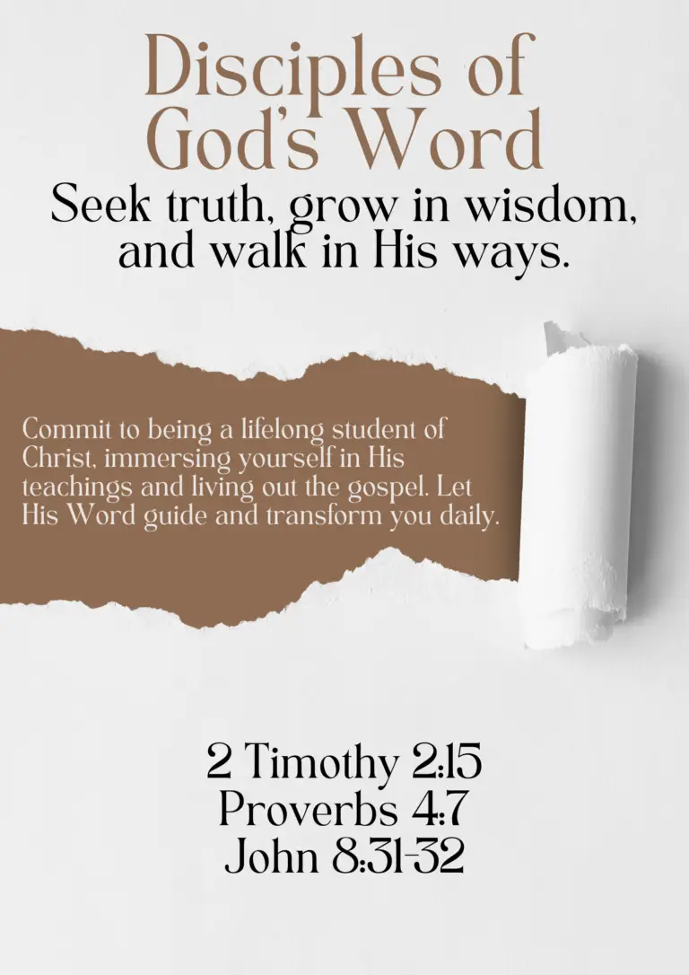 Disciples of God’s Word Seek truth, grow in wisdom, and walk in His ways